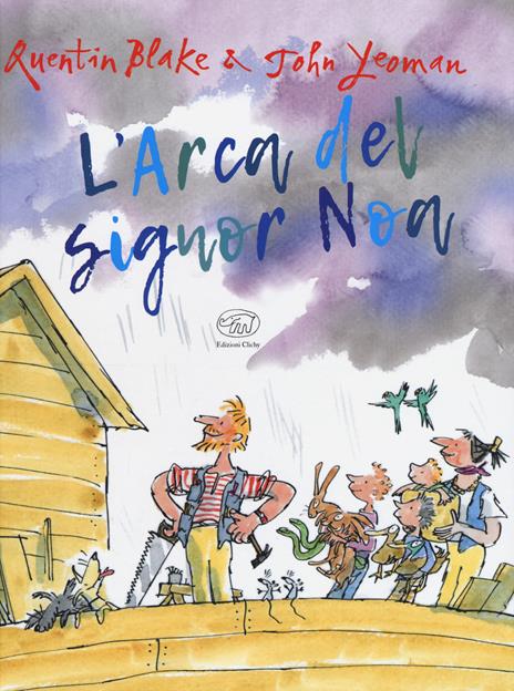 L'arca del signor Noa. Ediz. a colori - John Yeoman,Quentin Blake - copertina