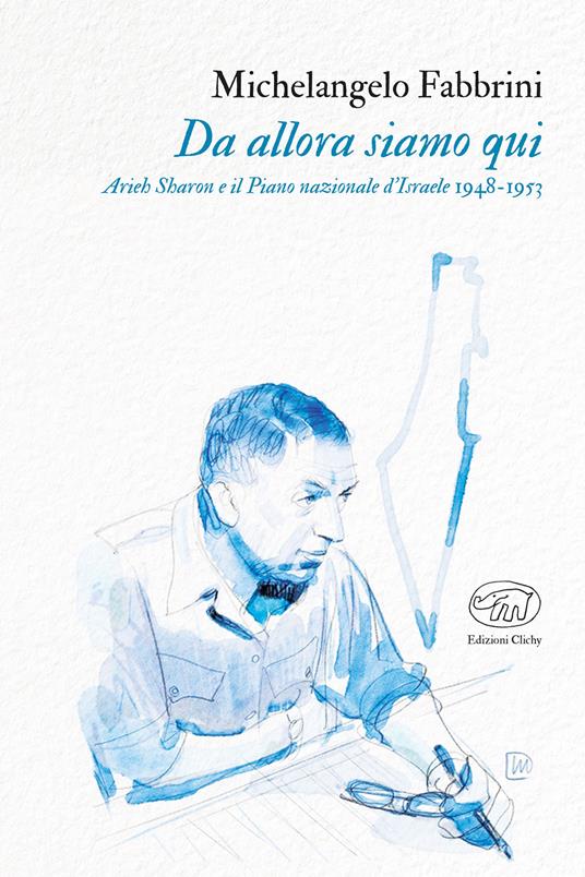 Da allora siamo qui. Arieh Sharon e il Piano nazionale d'Israele 1948-1953 - Michelangelo Fabbrini - copertina