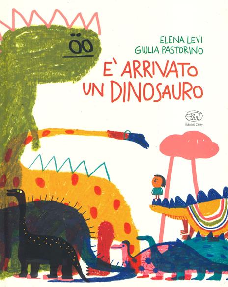 È arrivato un dinosauro. Ediz. a colori - Elena Levi,Giulia Pastorino - copertina