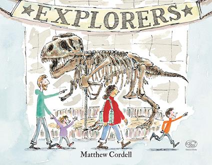 Explorers. Ediz. a colori - Matthew Cordell - copertina