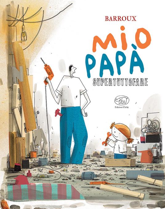 Mio papà supertuttofare. Ediz. a colori - Barroux - copertina
