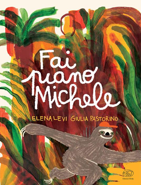 Fai piano Michele. Ediz. a colori - Elena Levi,Giulia Pastorino - copertina