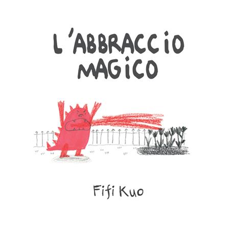 L'abbraccio magico. Ediz. a colori - Fifi Kuo - 2