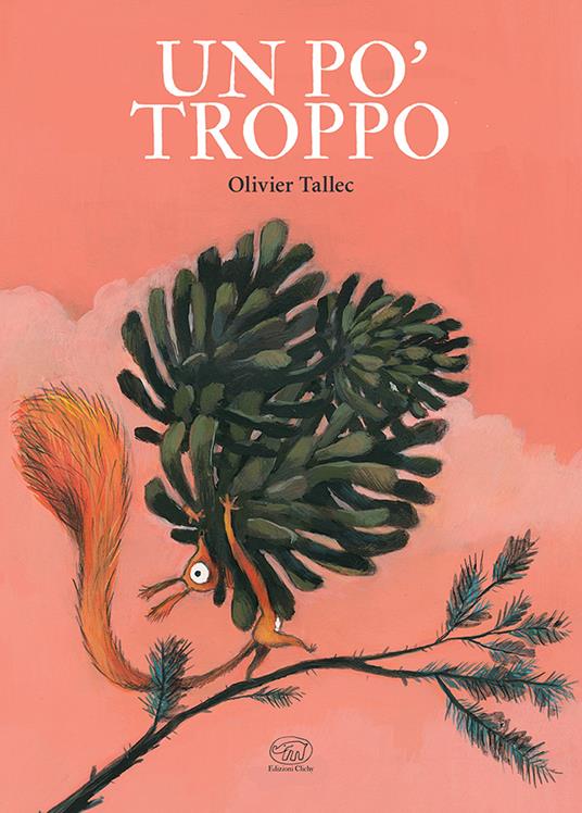 Un po' troppo. Ediz. a colori - Olivier Tallec - copertina