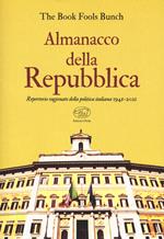 Almanacco della Repubblica. Repertorio ragionato della politica italiana 1945-2021