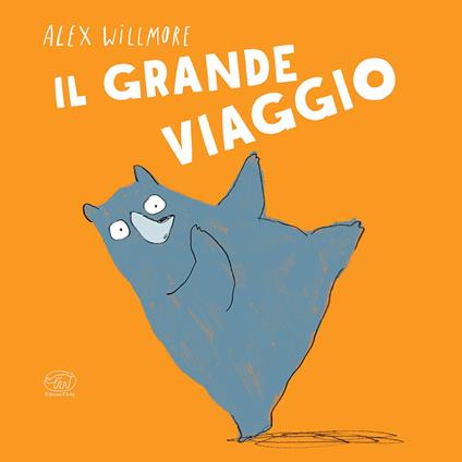 Il grande viaggio. Ediz. a colori - Alex Willmore - copertina