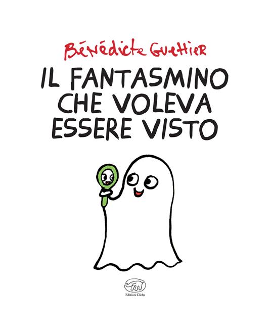 Il fantasmino che voleva essere visto. Ediz. mini - Bénédicte Guettier - 2