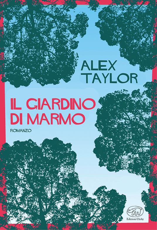 Il giardino di marmo - Alex Taylor - copertina