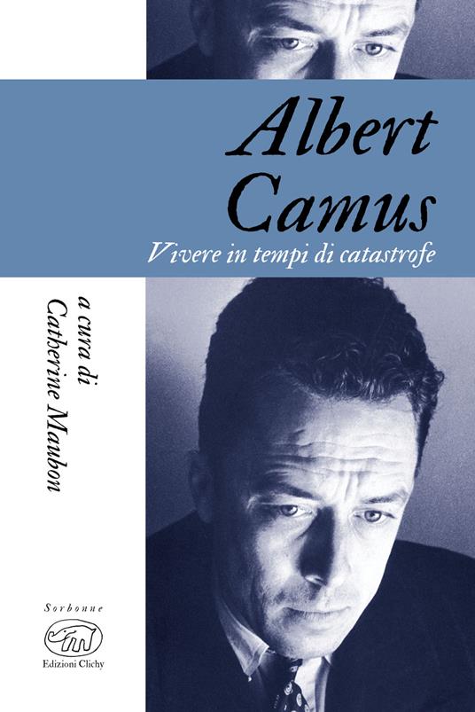 Albert Camus. Vivere in tempi di catastrofe - Catherine Maubon - ebook