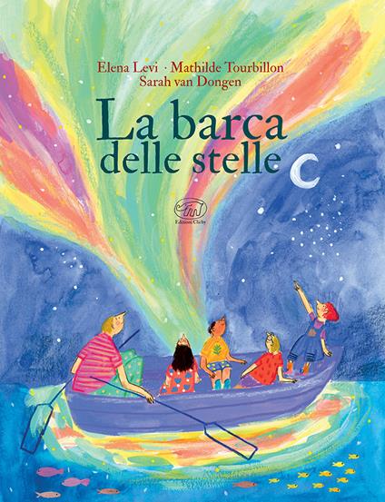 La barca delle stelle. Ediz. a colori - Elena Levi,Mathilde Tourbillon,Sarah Van Donge - copertina