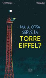 Perché la Torre Eiffel? Ediz. illustrata