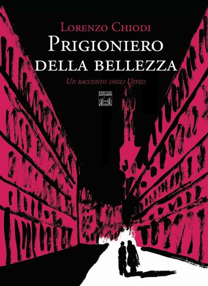 Prigioniero della bellezza. Un racconto degli Uffizi - Lorenzo Chiodi - copertina