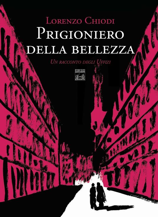 Prigioniero della bellezza. Un racconto degli Uffizi - Lorenzo Chiodi - copertina
