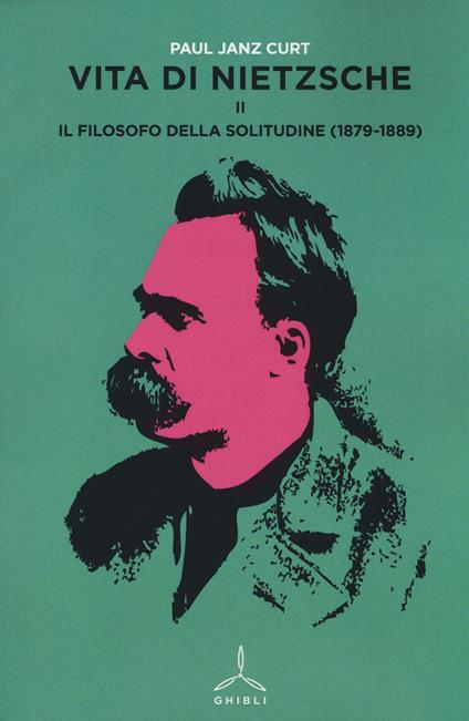 Vita di Nietzsche. Vol. 2: Il filosofo della solitudine (1879-1889). - Curt P. Janz - copertina