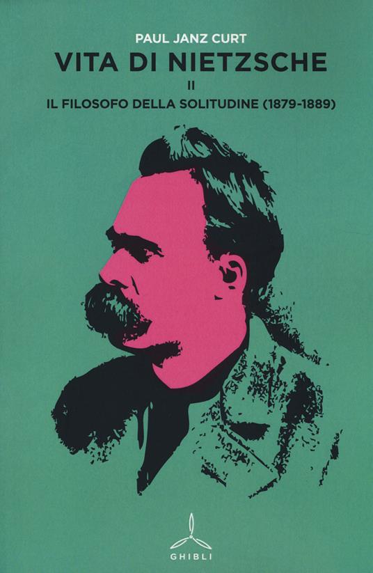 Vita di Nietzsche. Vol. 2: Il filosofo della solitudine (1879-1889). - Curt P. Janz - copertina