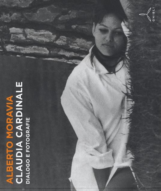 Claudia Cardinale. Dialogo e fotografie - Alberto Moravia - copertina