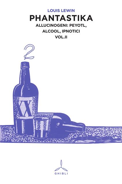 Phantastika. Vol. 2: Allucinogeni: Peyotl, alcool, ipnotici. - Louis Lewin - copertina