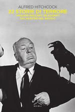 Alfred Hitchcock presenta 22 storie di terrore. I migliori racconti selezionati dal maestro del brivido