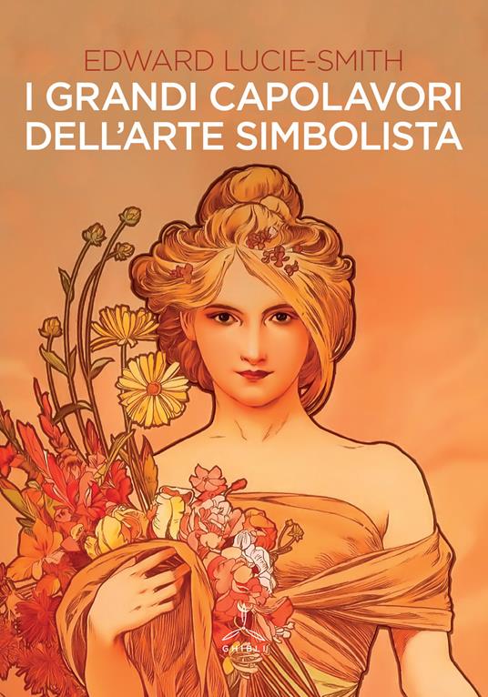 I grandi capolavori dell'arte simbolista. Ediz. illustrata - Edward Lucie Smith - copertina