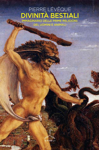 Divinità bestiali. Immaginario delle prime religioni: dei, uomini e animali - Pierre Lévêque - copertina