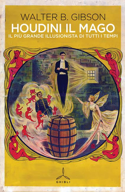 Houdini il mago. Il più grande illusionista di tutti i tempi - Walker B. Gibson - copertina