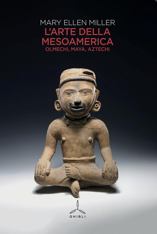 L' arte della Mesoamerica. Olmechi, Maya, Aztechi - Mary Ellen Miller - copertina