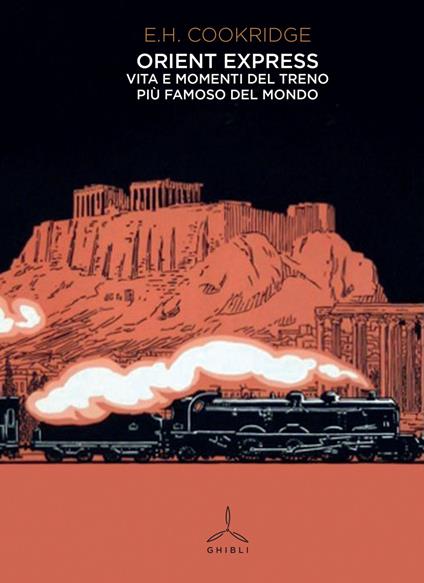 Orient Express. Vita e momenti del treno più famoso del mondo - Edward Henry Cookridge - copertina