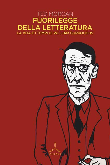 Fuorilegge della letteratura. La vita e i tempi di William Burroughs - Ted Morgan - copertina