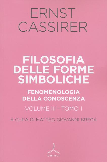Filosofia delle forme simboliche. Vol. 3\1: Fenomenologia della conoscenza. - Ernst Cassirer - copertina