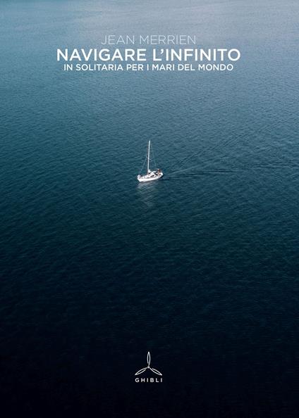 Navigare l'infinito. In solitaria per i mari del mondo - Jean Merrien - copertina