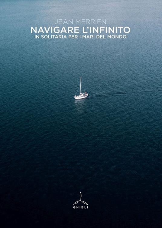 Navigare l'infinito. In solitaria per i mari del mondo - Jean Merrien - copertina