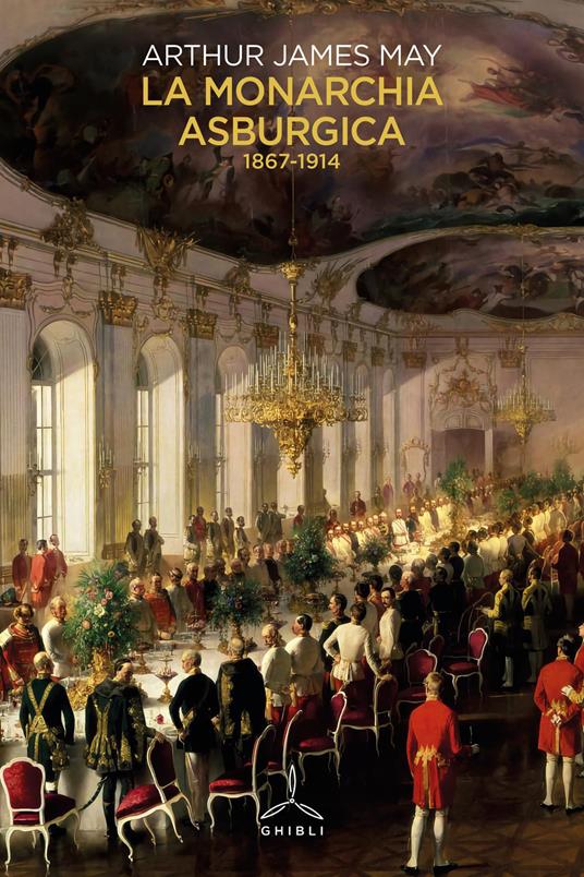 La monarchia asburgica (1867-1914) - Arthur J. May - copertina