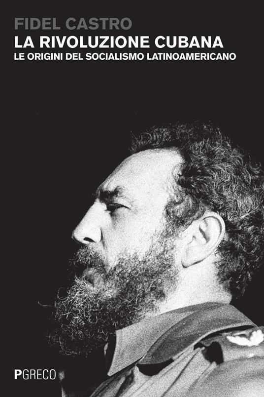 La rivoluzione cubana. Le origini del socialismo latinoamericano - Fidel Castro - copertina