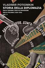 Storia della diplomazia. Vol. 5: Dalla grande crisi all'invasione della Polonia (1929-1939).