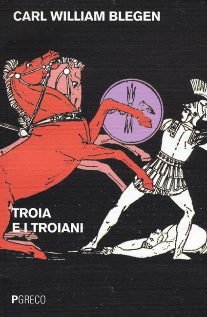 Troia e i troiani - Carl W. Blegen - copertina