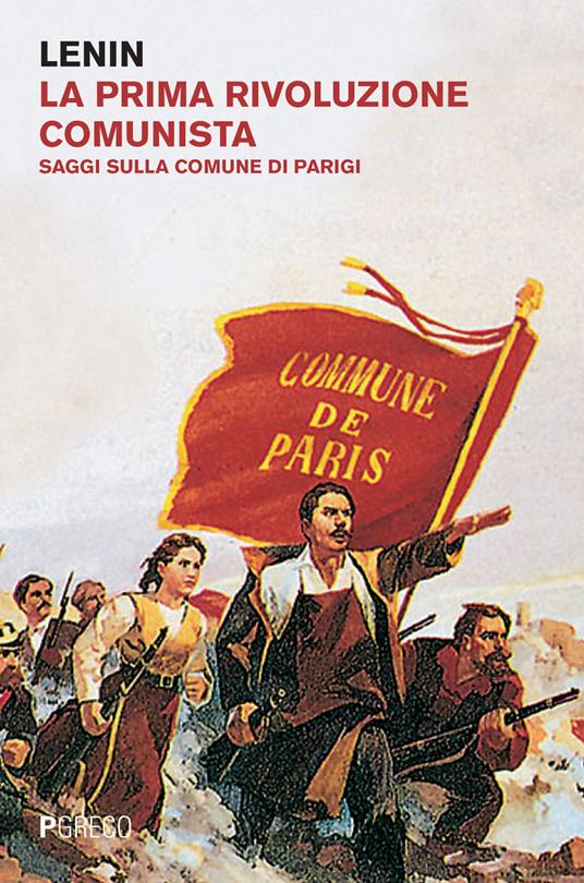 La prima rivoluzione comunista. Saggi sulla comune di Parigi - Lenin - copertina