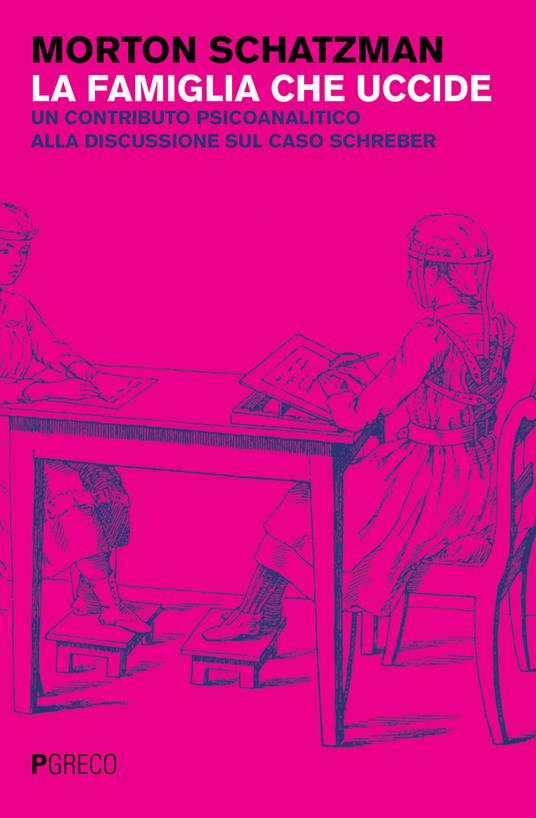 La famiglia che uccide. Un contributo psicoanalitico alla discussione sul caso Schreber - Morton Schatzman - copertina