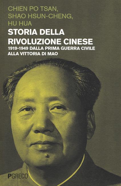 Storia della rivoluzione cinese. 1919-1949 dalla prima guerra civile alla vittoria di Mao - Chien Po-Tsan,Hsun-Cheng Shao,Hua Hu - copertina
