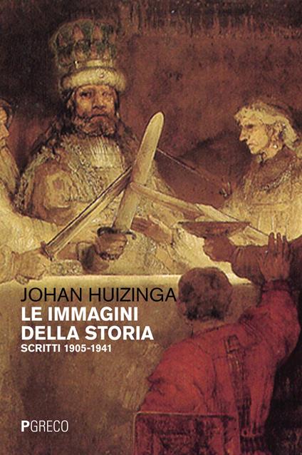Le immagini della storia. Scritti 1905-1941 - Johan Huizinga - copertina