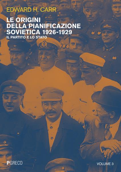 Le origini della pianificazione sovietica 1926-1929. Vol. 3: partito e lo Stato, Il. - Edward Hallett Carr - copertina