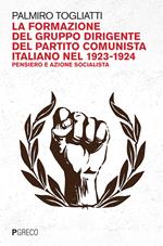 La formazione del gruppo dirigente del Partito Comunista Italiano 1923-24. Pensiero e azione socialista