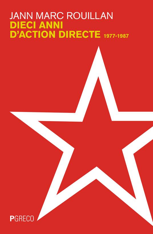 Dieci anni d'Action Directe. 1977-1987 - Jann-Marc Rouillan - copertina