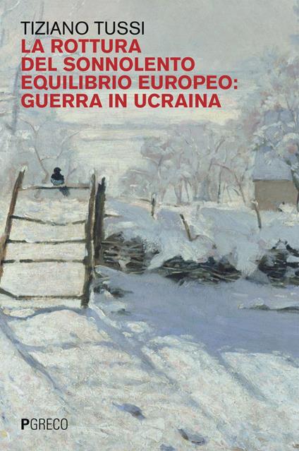 La rottura del sonnolento equilibrio europeo: guerra in Ucraina - Tiziano Tussi - ebook