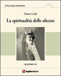 Etica dell'alpinismo. Vol. 3: La spiritualità delle altezze. - Dante Colli - copertina