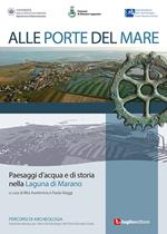 Alle porte del mare. Paesaggi d'acqua e di storia nella Laguna di Marano