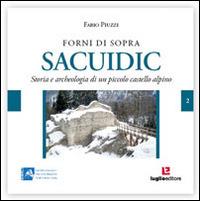 Sacuidic a Forni di Sopra. Storia e archeologia di un piccolo castello alpino - Fabio Piuzzi - copertina