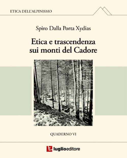 Etica e trascendenza sui monti del Cadore. Quaderno VI - Spiro Dalla Porta Xidias - copertina