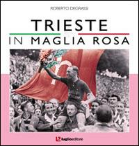 Trieste in maglia rosa - Roberto Degrassi - copertina