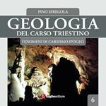 Geologia del Carso triestino. Vol. 6: Fenomeni di carsismo ipogeo.