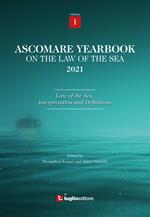 Ascomare yearbook on the law of the sea 2021. Vol. 1: Law of the sea, interpretation and definitions.